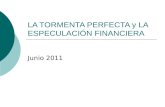 LA TORMENTA PERFECTA y LA ESPECULACIÓN FINANCIERA Junio 2011.