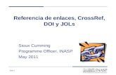 Slide 1 Referencia de enlaces, CrossRef, DOI y JOLs Sioux Cumming Programme Officer, INASP May 2011.
