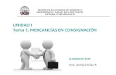 REPUBLICA BOLIVARIANA DE VENEZUELA UNIVERSIDAD Dr. RAFAEL BELLOSO CHACIN CATEDRA: CONTABILIDAD IV UNIDAD I Tema 1. MERCANCÍAS EN CONSIGNACIÓN ELABORADO.