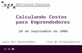 Calculando Costos para Emprendedores 28 de Septiembre de 2006 Guía del EmprendedorClub de Programadores.