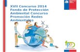 XVII Concurso 2014 Fondo de Protección Ambiental Concurso Promoción Redes Ambientales.