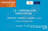 LA COOPERACION TERRITORIAL PROGRAMA SUDOESTE EUROPEO BALANCE Y PRIMERAS CONSIDERACIONES Seminario: 3 er Objetivo Política de Cohesión 27 de noviembre de.