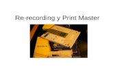 Re-recording y Print Master. Re-recording Es el proceso en el que se unen todos los elementos individuales o stems –creados en la etapa de premezcla–