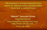 Monedas complementarias para el desarrollo sostenible - teorías y prácticas – Miguel Yasuyuki Hirota mig@olccjp.net