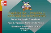 Capítulo 9A – Impulso y cantidad de movimiento Presentación de PowerPoint Paul E. Tippens, Profesor de Física Southern Polytechnic State University Presentación.