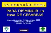 PARA DISMINUIR La tasa DE CESAREAS TALLER DE CESAREA 19 DE OCTUBRE 2007 (24 Médicos y 16 Parteras) COMEPA - PAYSANDU recomendaciones.