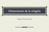 Dimensiones de la religión Jorge Riechmann. ¿Origen común de la religión y la filosofía? Leszek Kolakowski ha sugerido que tanto religión como filosofía.