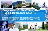 Programas de Movilidad para los Estudiantes de la F.I. SESION INFORMATIVA SELECCIONADOS ERASMUS 2011-12, 22-03-11, Hemiciclo 1005, 12:00 h.