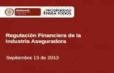 Regulación Financiera de la Industria Aseguradora Septiembre 13 de 2013.