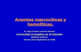 Anemias macrocíticas y hemolíticas. Dr. Jorge Oswaldo Contreras Mónchez Universidad Evangélica de El Salvador Medicina Interna II Viernes 10 de Septiembre.