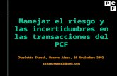 Manejar el riesgo y las incertidumbres en las transacciones del PCF Charlotte Streck, Buenos Aires, 26 Noviembre 2002 cstreck@worldbank.org.