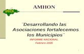 1 AMHON ¨Desarrollando las Asociaciones fortalecemos los Municipios¨ INFORME NACIONAL Febrero 2005.