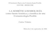 LA SEMIÓTICA/SEMIOLOGÍA como fuente histórica y científica de una Comunicología Posible II Seminario Hacia una Comunicología Posible GUCOM - REDECOM Miércoles.