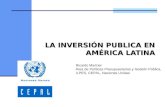 LA INVERSIÓN PUBLICA EN AMÉRICA LATINA Ricardo Martner Área de Políticas Presupuestarias y Gestión Pública, ILPES, CEPAL, Naciones Unidas.