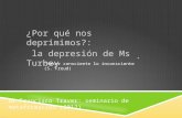 Dr Francisco Traver: seminario de metaformación (2012) ¿Por qué nos deprimimos?: la depresión de Ms Turbey Hacer consciente lo inconsciente (S. Freud)