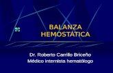 BALANZA HEMOSTÁTICA Dr. Roberto Carrillo Briceño Médico internista hematólogo.