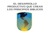 EL DESARROLLO PRODUCTIVO QUE CREAN LOS PRINCIPIOS BIBLICOS.