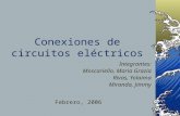 Conexiones de circuitos eléctricos Integrantes: Moscariello, Maria Grazia Rivas, Yolaima Miranda, Jimmy Febrero, 2006.