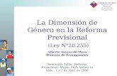 GOBIERNO DE CHILE Ministerio de Hacienda Dirección de Presupuestos La Dimensión de Género en la Reforma Previsional (Ley N°20.255) Alberto Arenas de Mesa.