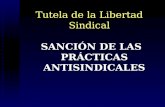 Tutela de la Libertad Sindical SANCIÓN DE LAS PRÁCTICAS ANTISINDICALES.