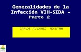 Generalidades de la Infección VIH-SIDA – Parte 2 CARLOS ALVAREZ. MD.DTMH.
