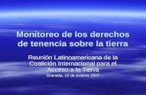 Monitoreo de los derechos de tenencia sobre la tierra Reunión Latinoamericana de la Coalición Internacional para el Acceso a la Tierra Granada, 19 de octubre.