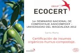 Certificación de insumos orgánicos-humus-compostaje. 1er SEMINARIO NACIONAL DE COMPOSTAJE ASOCOMPOST – UNIVERSIDAD DEL MAGDALENA 2012 Santa Marta.