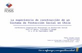 La experiencia de construcción de un Sistema de Protección Social en Chile Conferencia Cooperación Horizontal en Protección Social Port of Spain, Trinidad.