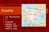España La Historia 4- España desde el siglo xix hasta hoy.