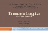 Inmunología Sistema Innato Departamento Clínico Hospital San Juan de Dios Universidad de Costa Rica Escuela de Medicina Enfermedades Infecciosas I 2007.