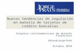 Nuevas tendencias de regulación en materia de tarjetas de crédito bancarias Congreso Latinoamericano de derecho Financiero Eduardo Jorge Prats Octubre.