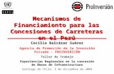 Mecanismos de Financiamiento para las Concesiones de Carreteras en el Perú Cecilia Balcázar Suárez Agencia de Promoción de la Inversión Privada - PROINVERSIÓN.