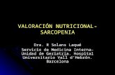 VALORACIÓN NUTRICIONAL- SARCOPENIA Dra. R Solans Laqué Servicio de Medicina Interna- Unidad de Geriatría. Hospital Universitario Vall dHebrón. Barcelona.