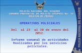 POLICÍA NACIONAL DEL ECUADOR COMANDO PROVINCIAL DE POLICÍA COTOPAXI No. 13 BOLETÍN DE PRENSA OPERATIVOS POLICIALES Del al 23 al 30 de enero del 2012. Informe.