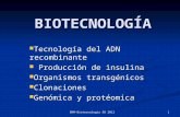DRM-Biotecnología SB 2012 1 BIOTECNOLOGÍA Tecnología del ADN recombinante Tecnología del ADN recombinante Producción de insulina Producción de insulina.