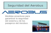 Seguridad del Aerobus Medidas proactivas para garantizar la seguridad del sistema y de los pasajeros del Aerobus.