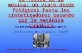 La física de la música: un viaje desde Pitágoras hasta los sintetizadores pasando por la mecánica cuántica Gerardo García Naumis Instituto de Física, UNAM.