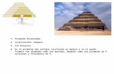 1.Pirámide Escalonada. 2.Localización: Saqqara 3.III Dinastía 4.Es la pirámide más antigua construida en Egipto y en el mundo. Primero fue diseñada como.