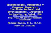 Epidemiología, Demografía y Programa Biométrico Richard Havlik, M.D., M.P.H. Director Asociado Instituto Nacional del Envejecimiento, Institutos Nacionales.