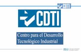 1 El CDTI es una Entidad Pública Empresarial dependiente del Ministerio de Industria, Turismo y Comercio que tiene como objetivo ayudar a las empresas.
