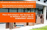 Octubre 2010 1 Plan Estratégico del Sector de la Madera (2011-2014) GOBIERNO VASCO Encuentro de trabajo del sector de la MADERA Retos de futuro en el sector.