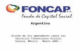 Foncap - Marzo 20051 Visión de los operadores sobre los Servicios Financieros Rurales Oaxaca, México. Marzo 2005.- Visión de los operadores sobre los Servicios.