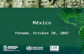 México Panamá, Octubre 30, 2007. La preparación ante una PI es 1.Un asunto de Seguridad Nacional 2.Una petición de la Organización Mundial de la Salud.