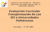 REPUBLICA BOLIVARIANA DE VENEZUELA MINISTERIO DELPODER POPULAR PARA LA EDUCACIÓN SUPERIOR Evaluación Curricular Transformación De Los IES a Universidades.