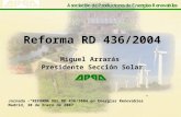Jornada –REFORMA DEL RD 436/2004 en Energías Renovables Madrid, 30 de Enero de 2007 Miguel Arrarás Presidente Sección Solar Reforma RD 436/2004.