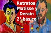 Retratos Matisse y Derain 2° básico. Hoy conocerás a dos retratistas Henri Matisse y André Derain ¿Sabes lo que es un retratista? Mira las pinturas y.