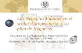 Los Negocios Futuros en el sector Agropecuario, y su plan de Negocios. Facultad de Contabilidad y Administración de Tecomán, Colima. Ponente: MC. Hugo.