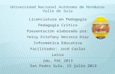 Universidad Nacional Autónoma de Honduras Valle de Sula Licenciatura en Pedagogía Pedagogía Critica Presentación elaborada por: Yeiny Estefany Herrera.