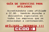 GUÍA DE SERVICIOS PARA AFILIADOS Acreditándote como afiliad@ a CC.OO., tendrás derecho a descuentos especiales en todas las empresas que se relacionan.