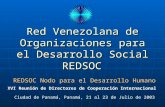 Red Venezolana de Organizaciones para el Desarrollo Social REDSOC XVI Reunión de Directores de Cooperación Internacional Ciudad de Panamá, Panamá, 21 al.